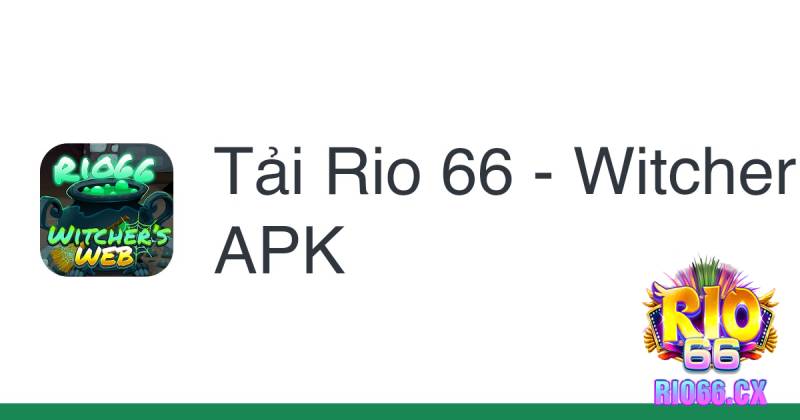 Các bước tải và cài đặt Rio 66 Witcher