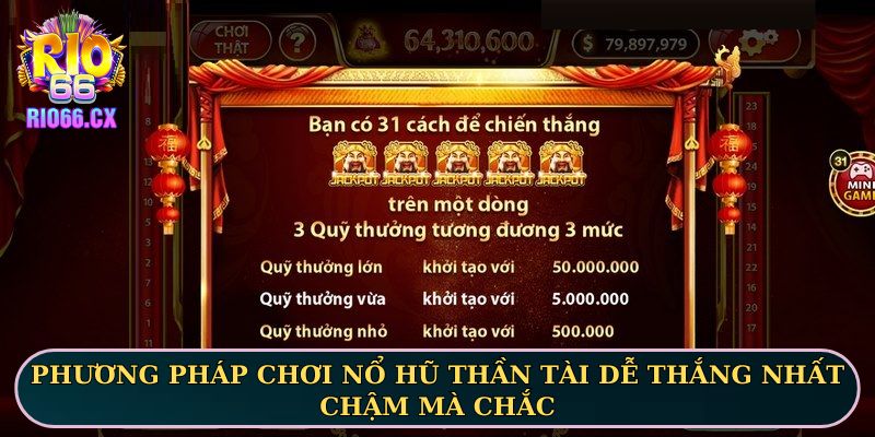 Phương pháp chơi nổ hũ Thần Tài dễ thắng nhất chậm mà chắc